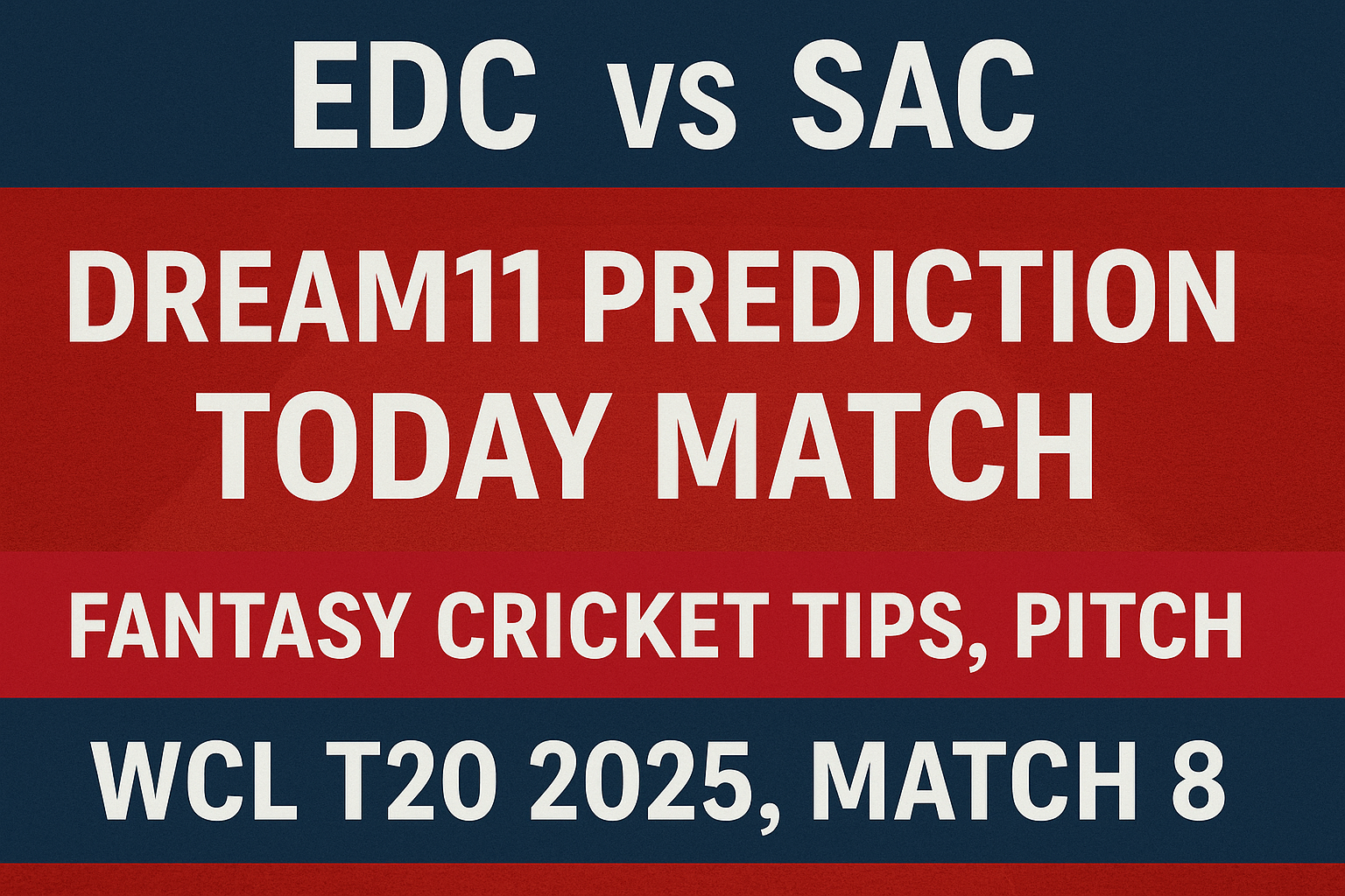 EDC vs SAC Dream11 Prediction Today, Fantasy Tips & Pitch Report onbet188